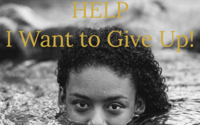 Ep. 13 HELP – I Want to Give Up!