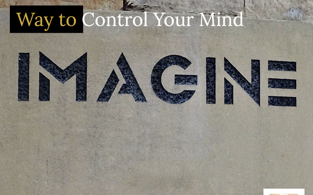 Ep. 20 A Powerful Way to Control Your Mind